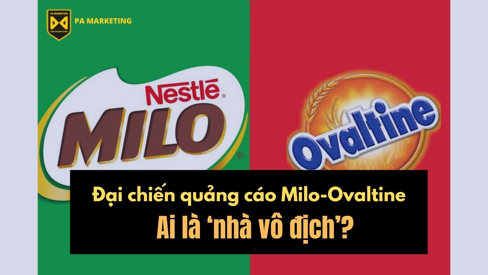 Đại chiến quảng c&aacute;o Milo-Ovaltine: Ai l&agrave; &lsquo;nh&agrave; v&ocirc; địch&rsquo;?